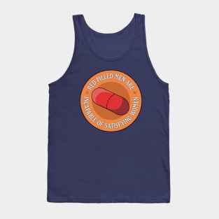 Red Pilled Men Are Incapable Of Satisfying Women - Funny Feminism Meme Tank Top